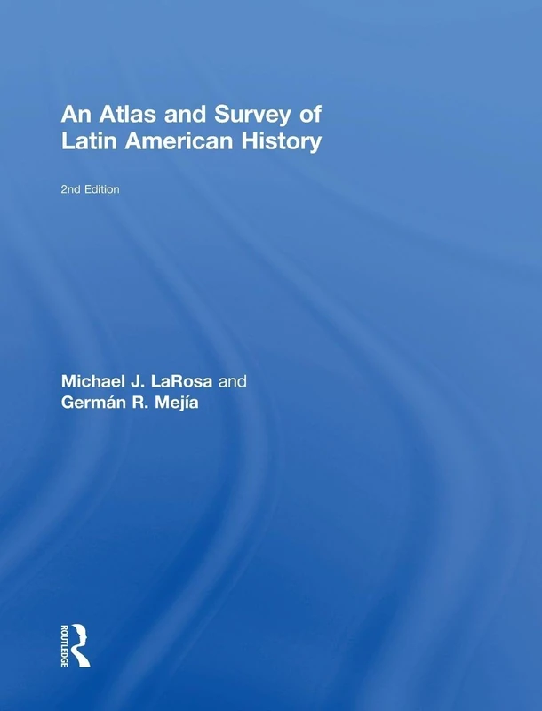 Routledge An Atlas and Survey of Latin American History