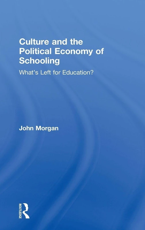 Routledge - Culture and the Political Economy of Schooling