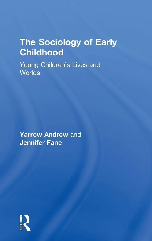 The Sociology of Early Childhood: Young Children’s Lives and Worlds