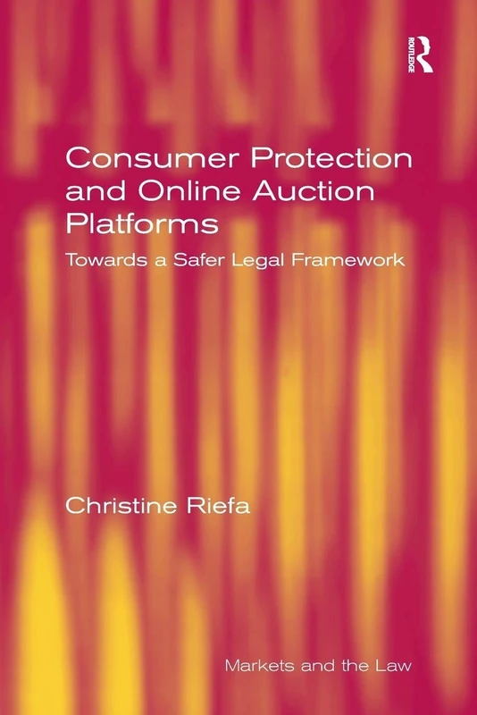 Consumer Protection and Online Auction Platforms: Towards a Safer Legal Framework (Markets and the Law) - Image 1