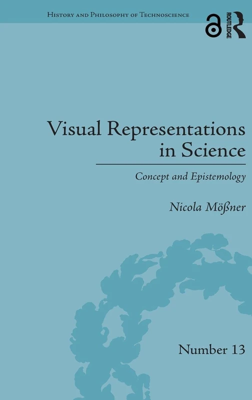 Visual Representations in Science: Concept and Epistemology (History and Philosophy of Technoscience)