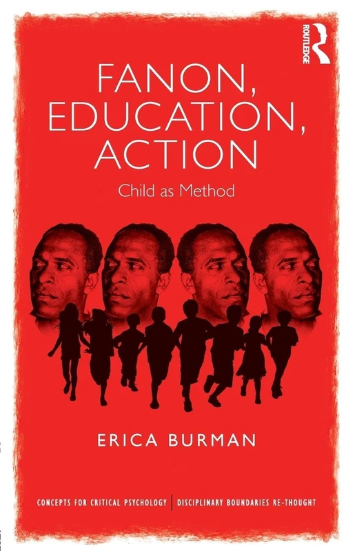 Fanon, Education, Action: Child as Method (Concepts for Critical Psychology)