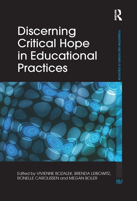 Discerning Critical Hope in Educational Practices (Foundations and Futures of Education)