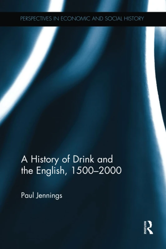 A History of Drink and the English, 1500–2000 (Perspectives in Economic and Social History)