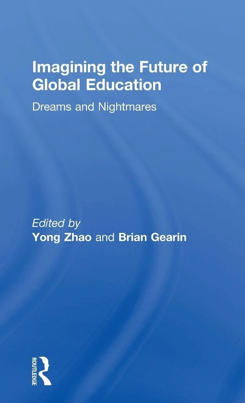 Imagining the Future of Global Education: Dreams and Nightmares