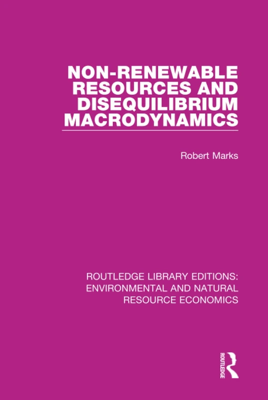 Routledge Non-Renewable Resources and Disequilibrium Macrodynamics