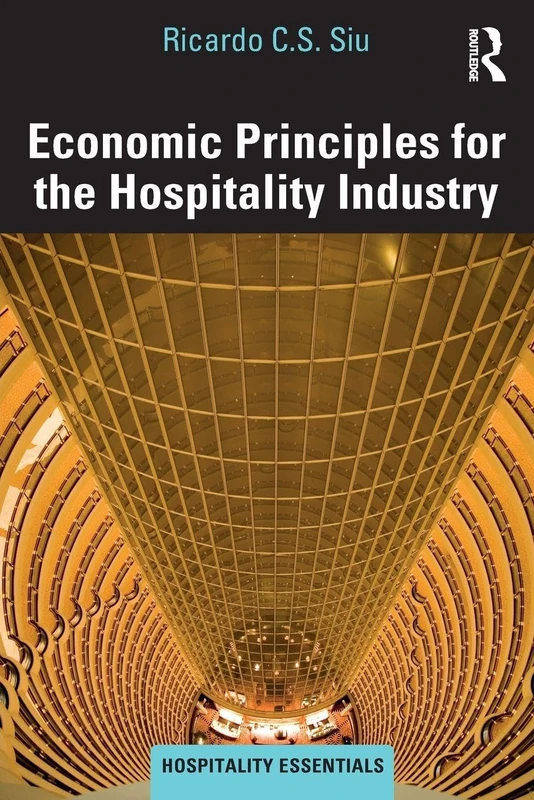 Economic Principles for the Hospitality Industry (Hospitality Essentials Series)