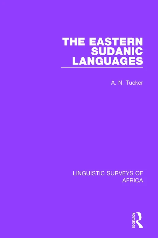 The Eastern Sudanic Languages: 3 (Linguistic Surveys of Africa)