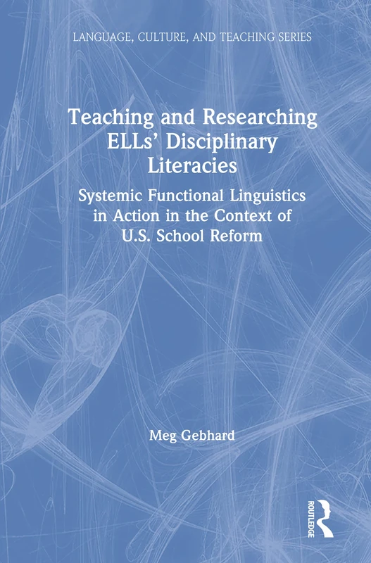 Routledge Teaching and Researching ELLs Disciplinary Literacies