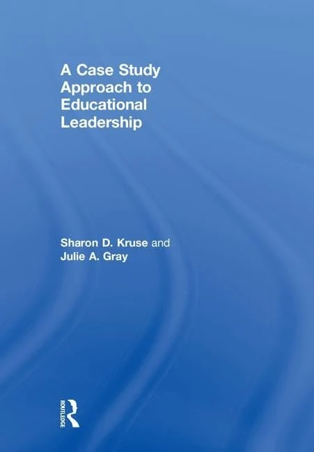 Routledge - A Case Study Approach to Educational Leadership