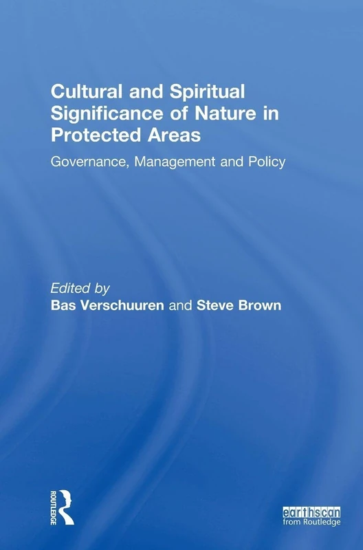 Cultural and Spiritual Significance of Nature in Protected Areas: Governance, Management and Policy