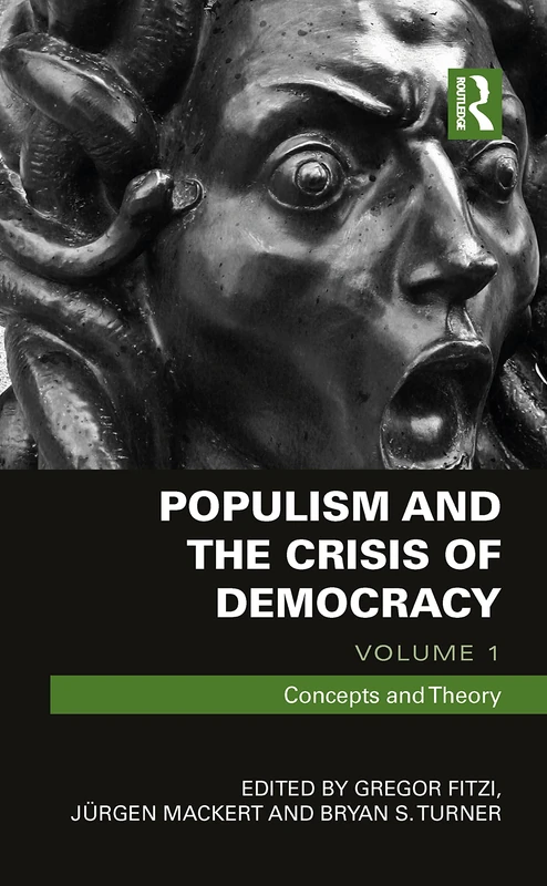 Populism and the Crisis of Democracy: Volume 1: Concepts and Theory (Routledge Advances in Sociology)