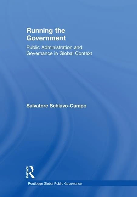 Running the Government: Public Administration and Governance in Global Context (Routledge Global Public Governance)