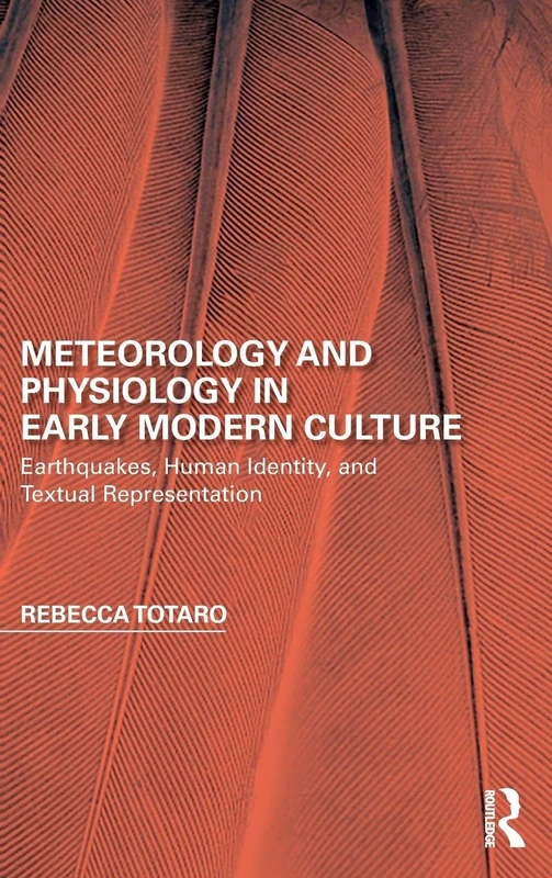 Meteorology and Physiology in Early Modern Culture: Earthquakes, Human Identity, and Textual Representation (Perspectives on the Non-Human in Literature and Culture)