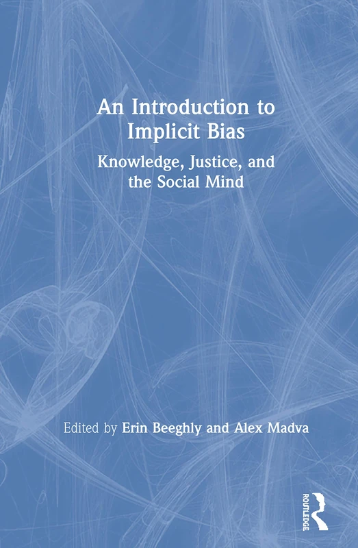 Routledge - An Introduction to Implicit Bias Book