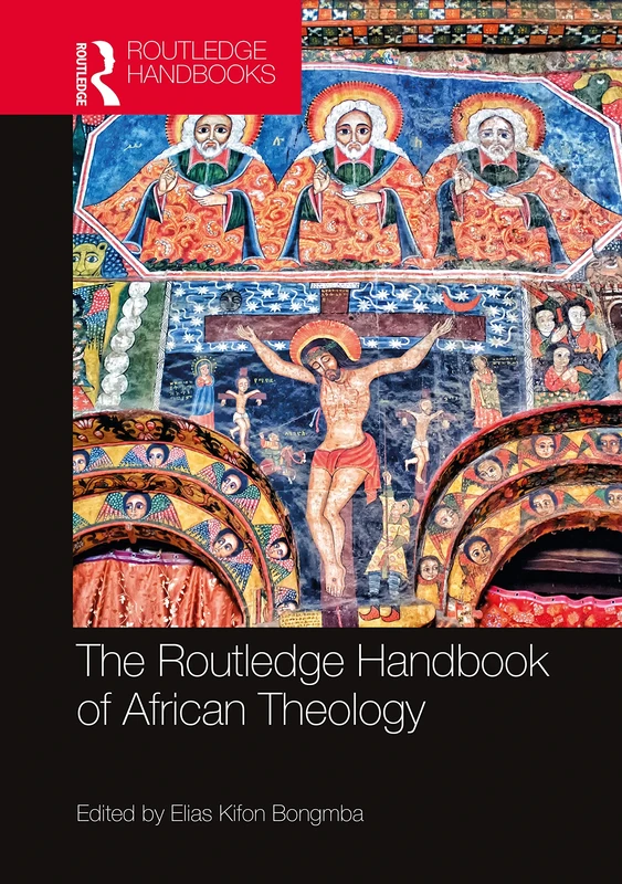 The Routledge Handbook of African Theology (Routledge Handbooks in Theology)