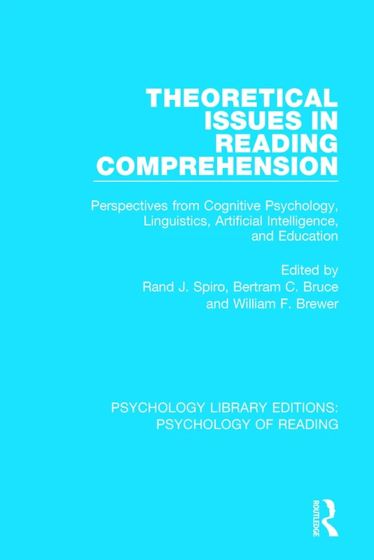 Theoretical Issues in Reading Comprehension: Perspectives from Cognitive Psychology, Linguistics, Artificial Intelligence and Education (Psychology Library Editions: Psychology of Reading)