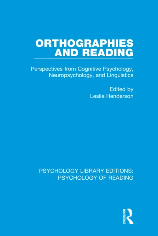 Orthographies and Reading: Perspectives from Cognitive Psychology, Neuropsychology, and Linguistics: 3 (Psychology Library Editions: Psychology of Reading)