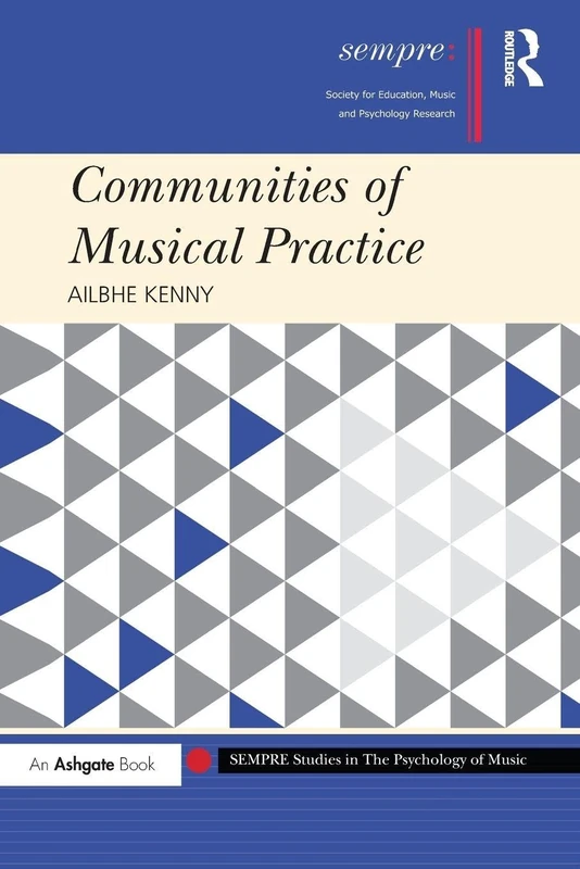 Communities of Musical Practice (SEMPRE Studies in The Psychology of Music)