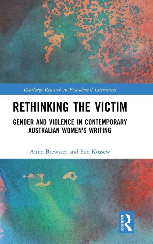 Routledge Rethinking the Victim: Gender and Violence in Writing