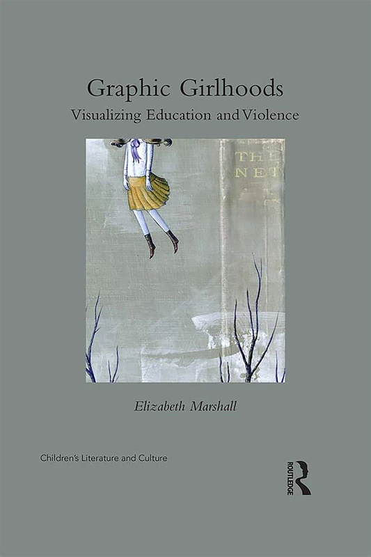 Routledge Graphic Girlhoods: Education and Violence Book