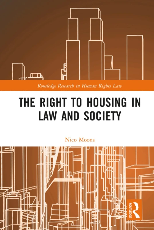 The Right to housing in law and society (Routledge Research in Human Rights Law)