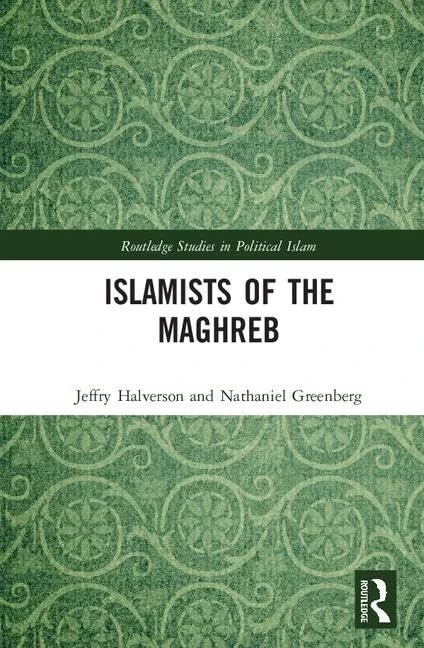 Islamists of the Maghreb (Routledge Studies in Political Islam)