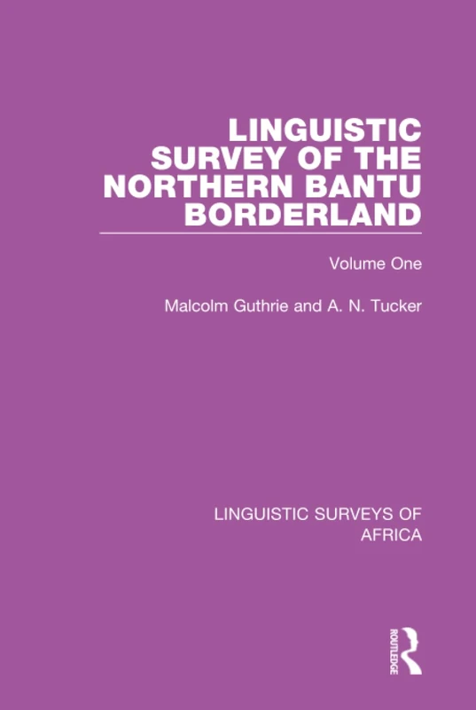 Linguistic Survey of the Northern Bantu Borderland: Volume One: 7 (Linguistic Surveys of Africa)