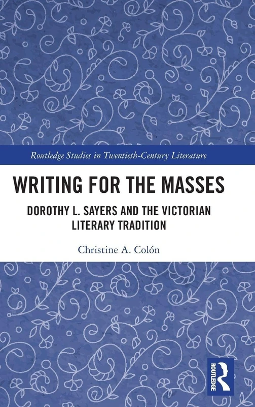 Writing for the Masses: Dorothy L. Sayers and the Victorian Literary Tradition (Routledge Studies in Twentieth-Century Literature) - Image 1