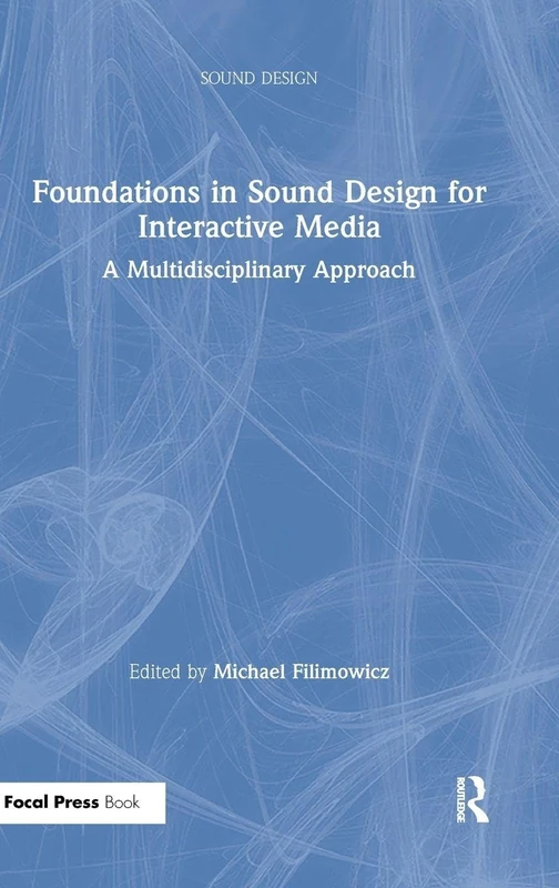 Foundations in Sound Design for Interactive Media: A Multidisciplinary Approach