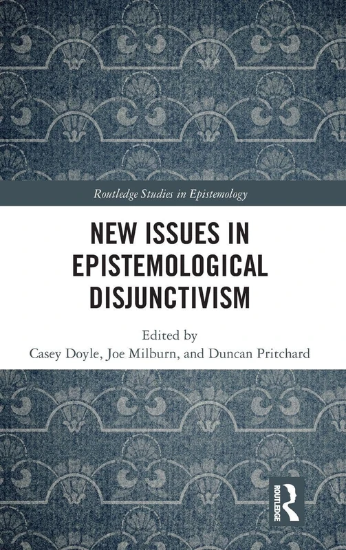 Routledge New Issues in Epistemological Disjunctivism - Book