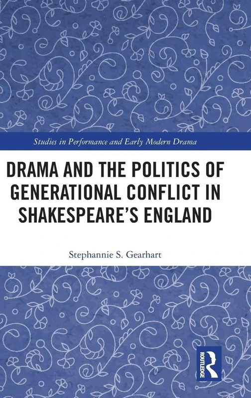 Drama and the Politics of Generational Conflict in Shakespeare's England (Studies in Performance and Early Modern Drama) - Image 1