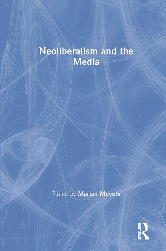Routledge Neoliberalism and the Media - Sociology Textbook