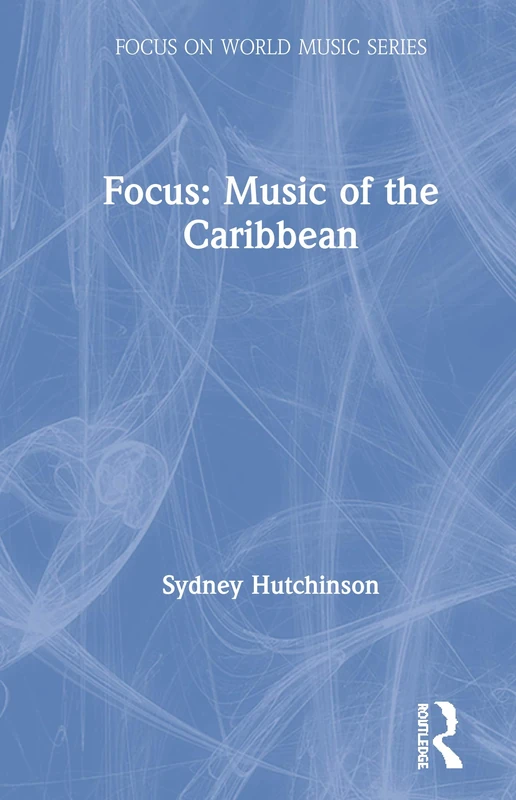 Routledge Focus: Music of the Caribbean - World Music Series