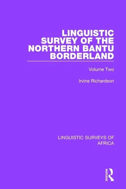 Routledge Linguistic Survey of the Northern Bantu Borderland Vol 2