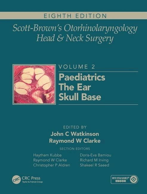 Scott-Brown's Otorhinolaryngology and Head and Neck Surgery: Volume 2: Paediatrics, The Ear, and Skull Base Surgery