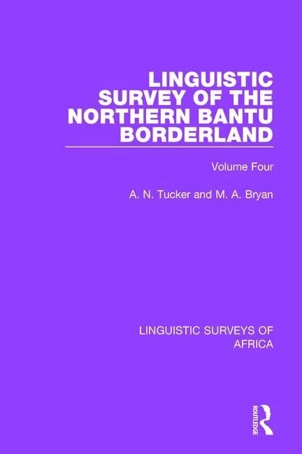 Linguistic Survey of the Northern Bantu Borderland: Volume Four: 9 (Linguistic Surveys of Africa)