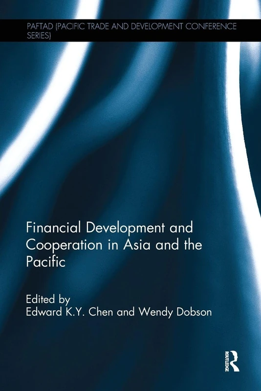 Financial Development and Cooperation in Asia and the Pacific (PAFTAD Pacific Trade and Development Conference Series)