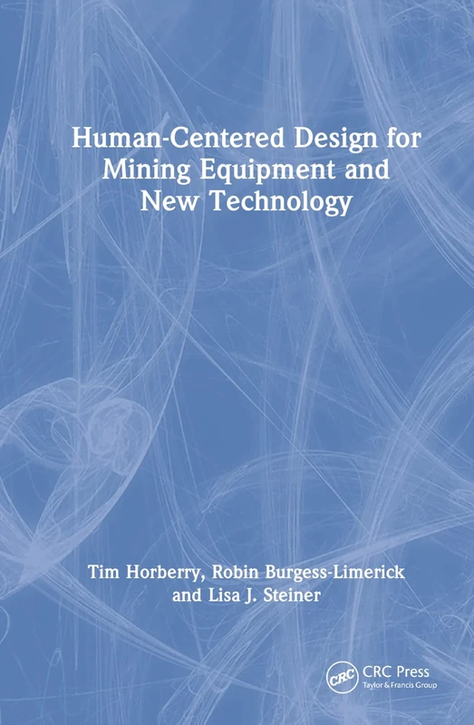 Human-Centered Design for Mining Equipment and New Technology (Human Factors in Mining)