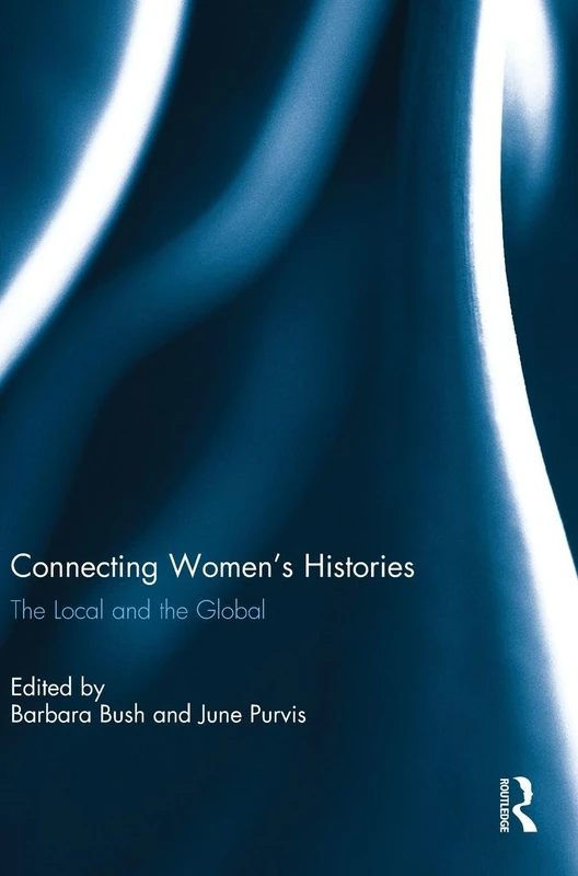 Routledge - Connecting Women's Histories: The Local and Global