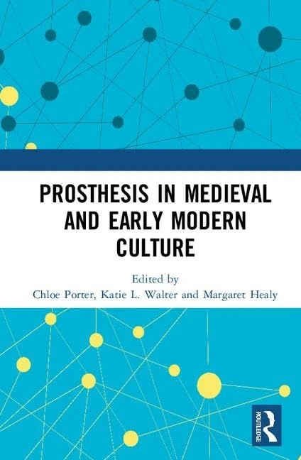 Routledge - Prosthesis in Medieval and Early Modern Culture