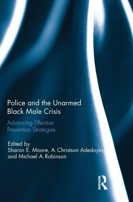Routledge - Police and the Unarmed Black Male Crisis Book