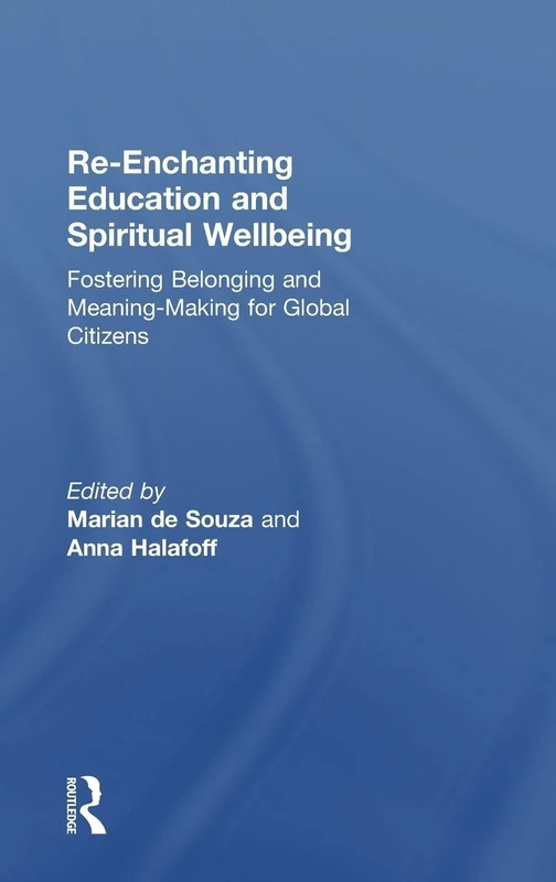 Re-Enchanting Education and Spiritual Wellbeing: Fostering Belonging and Meaning-Making for Global Citizens