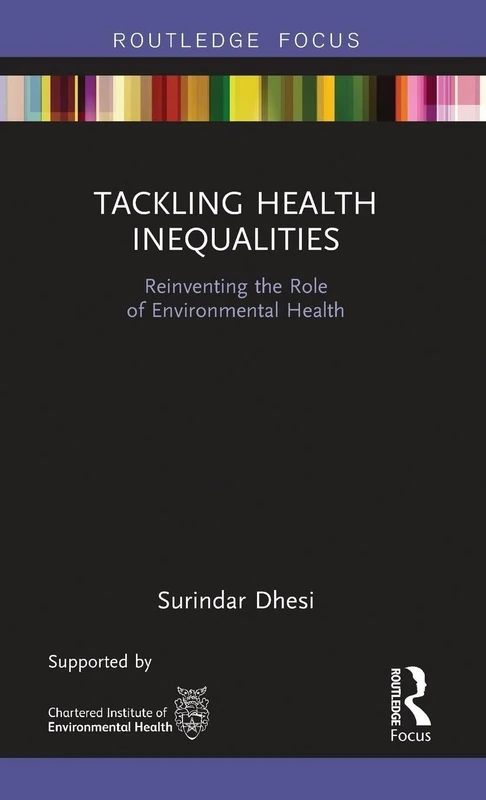 Tackling Health Inequalities: Reinventing the Role of Environmental Health (Routledge Focus on Environmental Health)