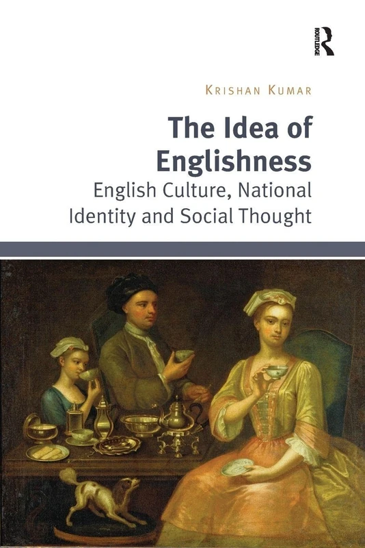 The Idea of Englishness: English Culture, National Identity and Social Thought