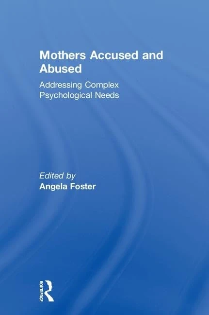 Mothers Accused and Abused: Addressing Complex Psychological Needs