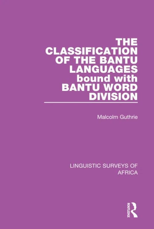 The Classification of the Bantu Languages bound with Bantu Word Division: 11 (Linguistic Surveys of Africa)