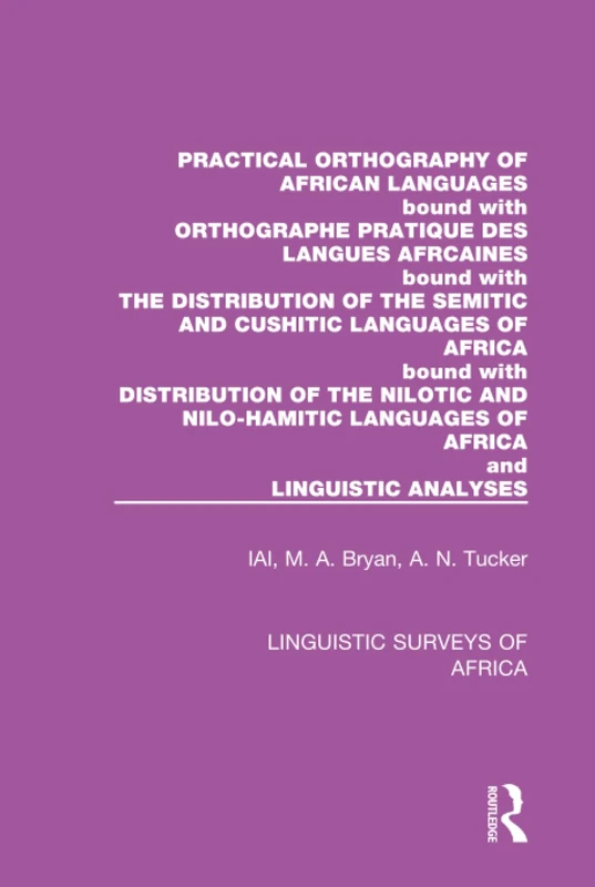 Practical Orthography of African Languages: Bound with: Orthographe Pratique des Langues Africaines; The Distribution of the Semitic and Cushitic ... Analyses: 12 (Linguistic Surveys of Africa)