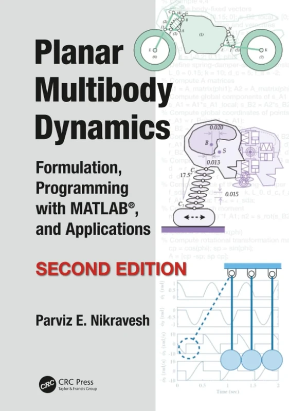 Planar Multibody Dynamics: Formulation, Programming with MATLAB®, and Applications, Second Edition