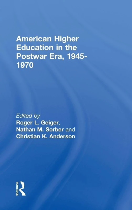 American Higher Education in the Postwar Era, 1945-1970 (Perspectives on the History of Higher Education)